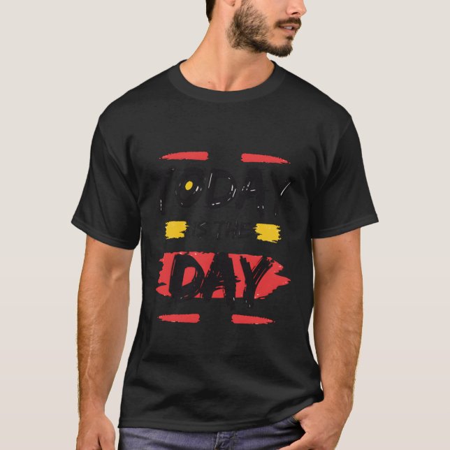 Camiseta Today is the day Motivational quote friend (Anverso)
