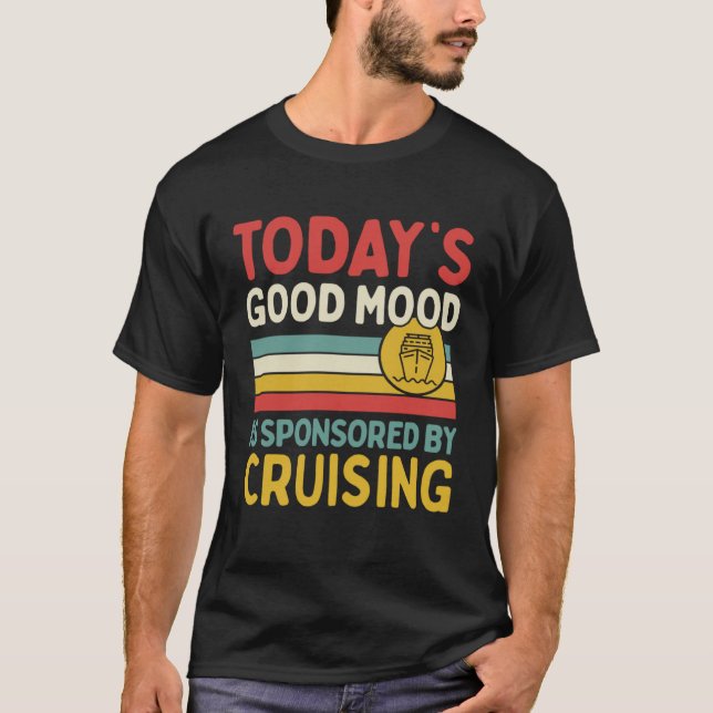 Camiseta Today s Good Mood Is Sponsored By Cruising (Anverso)