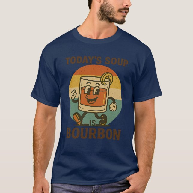 Camiseta Today’s Soup Is Bourbon T-Shirt – Funny Retro Whis (Anverso)