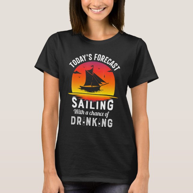 Camiseta Today's Forecast Sailing With A Chance Of Drinking (Anverso)