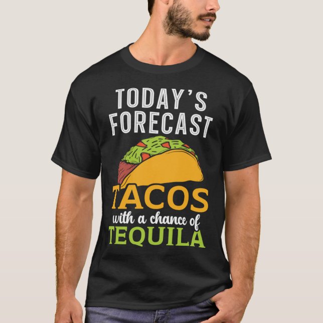 Camiseta Today's Forecast Tacos With A Chance Of Tequila Dr (Anverso)
