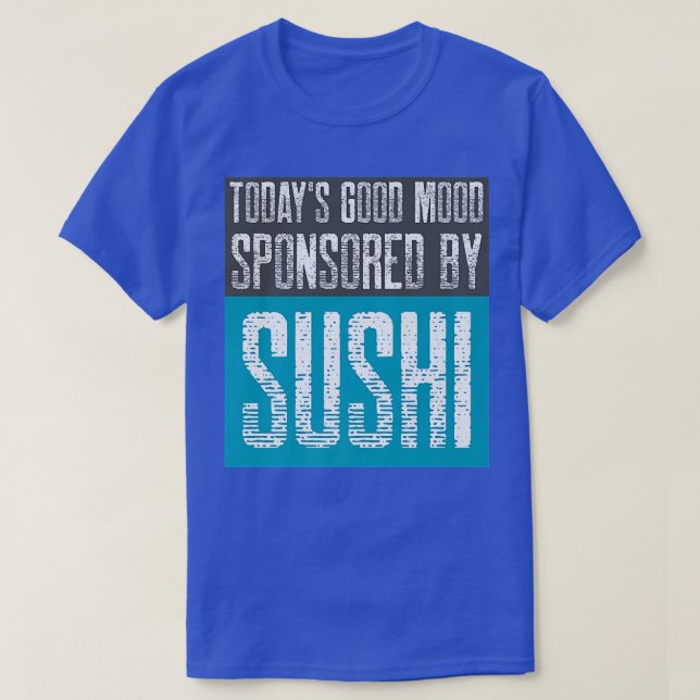 Camiseta Today's Good Mood Sponsored by Sushi  Sashimi in J (Diseño del anverso)