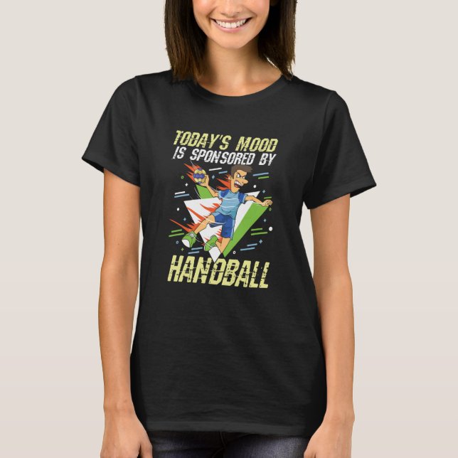 Camiseta Today's Mood Is Sponsored By Handball for a Handba (Anverso)