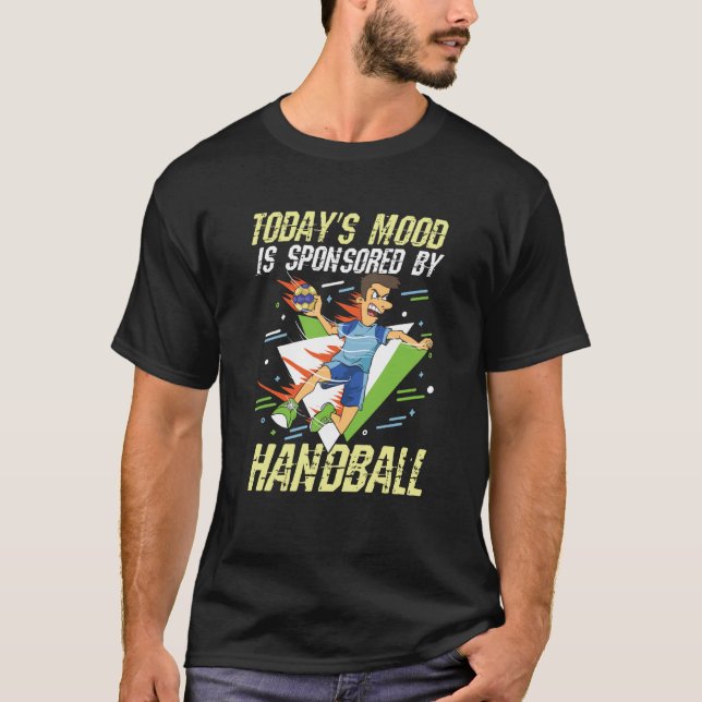 Camiseta Today's Mood Is Sponsored By Handball for a Handba (Anverso)