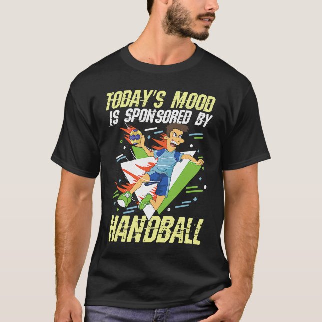 Camiseta Today's Mood Is Sponsored By Handball for a Handba (Anverso)