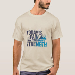 Camiseta TODAY'S PAIN TOMORROW'S STRENGTH Motivational D-03