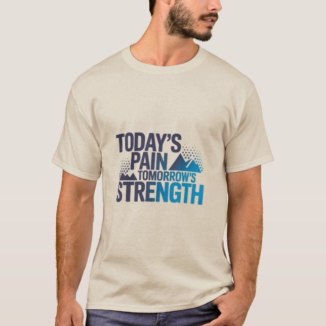 Camiseta TODAY'S PAIN TOMORROW'S STRENGTH Motivational D-03 (Anverso)