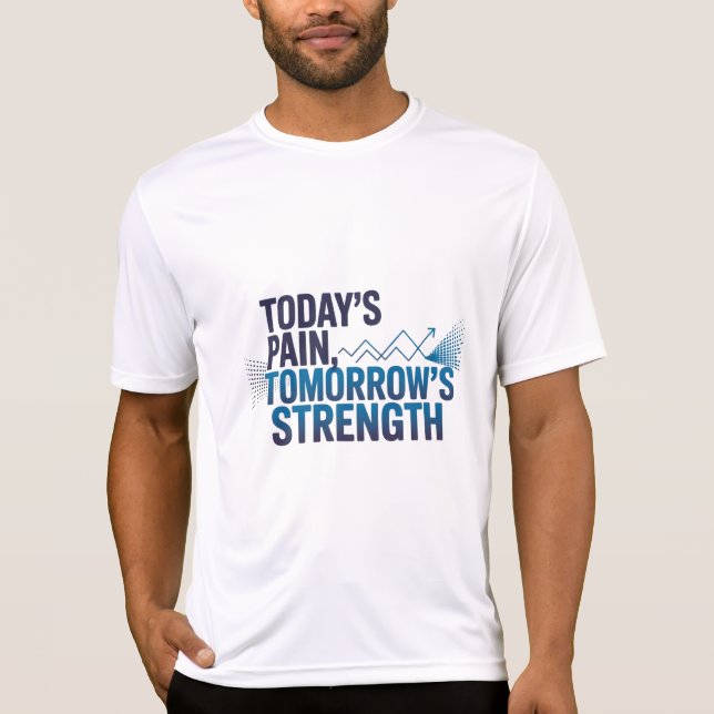 Camiseta TODAY'S PAIN TOMORROW'S STRENGTH Motivational D-04 (Anverso)