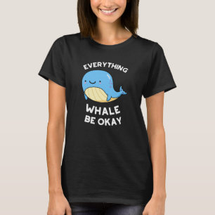 Camiseta Todo Ballena Estar Bien Divertido Pun Ballena Oscu