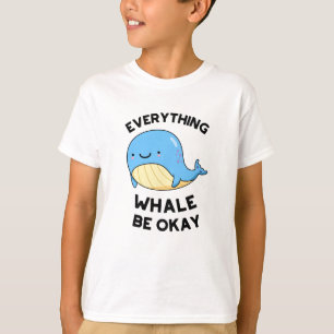 Camiseta Todo Ballena Estar Bien Divertido Pun de Ballena
