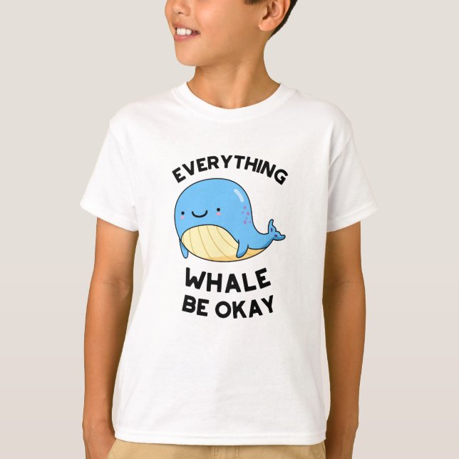 Camiseta Todo Ballena Estar Bien Divertido Pun de Ballena (Anverso)