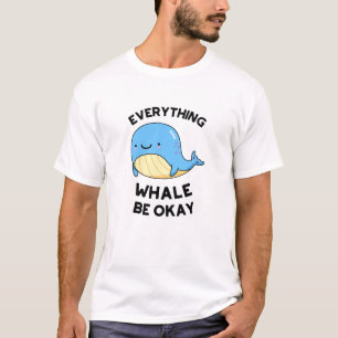 Camiseta Todo Ballena Estar Bien Divertido Pun de Ballena