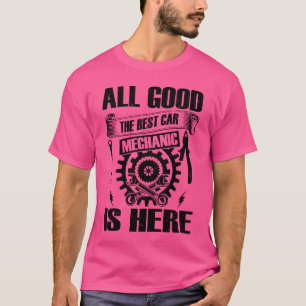 Camiseta Todo bien, el mejor Mecánico de Autos está aquí Me