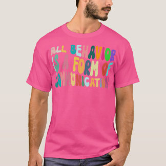 Camiseta Todo Comportamiento Es Una Forma De Aceptación De 