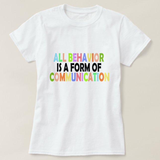 Camiseta Todo Comportamiento Es Una Forma De Comunicación (Diseño del anverso)