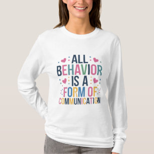 Camiseta todo comportamiento es una forma de comunicación