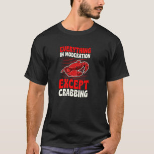 Camiseta Todo con moderación excepto la captura de cangrejo