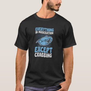 Camiseta Todo con moderación excepto la captura de cangrejo