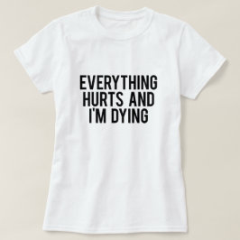Camiseta Todo daña y estoy muriendo