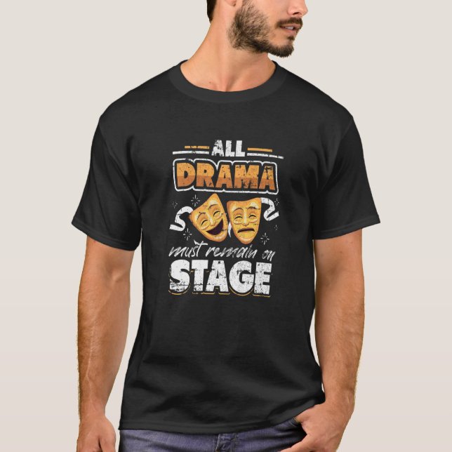 Camiseta Todo Drama Debe Permanecer En El Escenario Grunge  (Anverso)