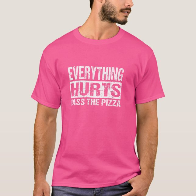 Camiseta Todo Duele Pasar La Pizza - Gracioso Jo (Anverso)