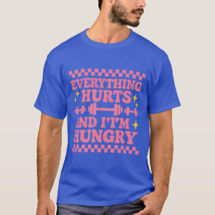 CAMISETA TODO DUELE Y ESTOY HAMBRE.