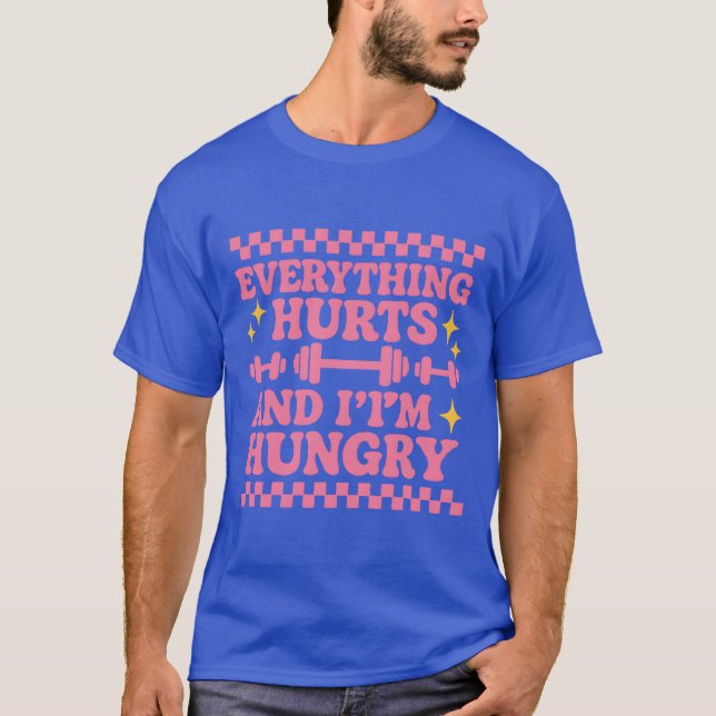 CAMISETA TODO DUELE Y ESTOY HAMBRE. (Anverso)
