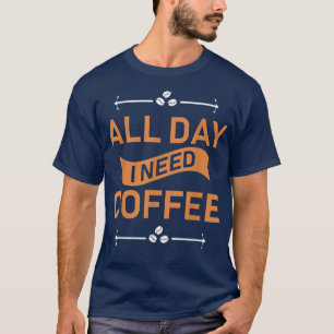 Camiseta Todo el día necesito café