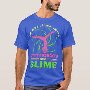 Camiseta Todo El Día Pienso En La Gimnasia Y El Slime