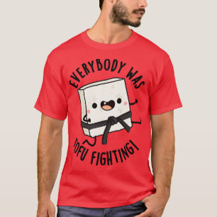 Camiseta Todo el mundo era tofu luchando contra los gracios