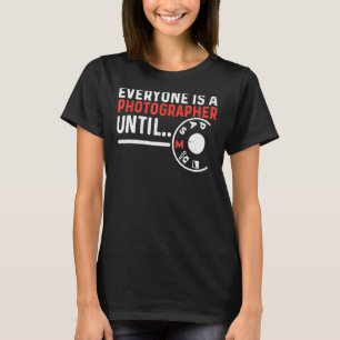 Camiseta Todo El Mundo Es Un Fotógrafo Hasta El Modo Manual
