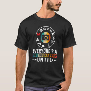 Camiseta Todo el mundo es un fotógrafo hasta el modo manual