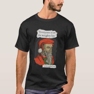 Camiseta Todo El Mundo Está En La Lista De Los Calvinistas