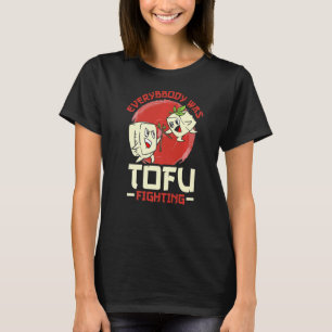 Camiseta Todo El Mundo Estaba Luchando En Tofu