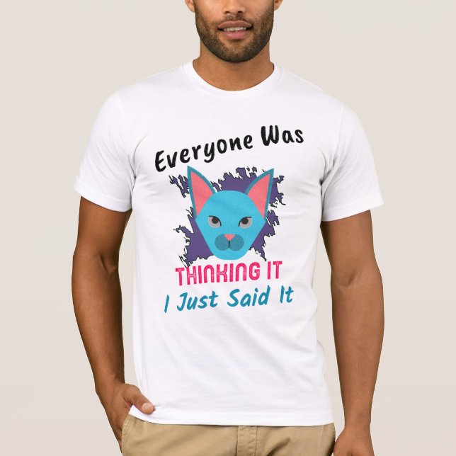 Camiseta Todo El Mundo Lo Estaba Pensando, Sólo Lo Dije Dic (Anverso)