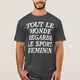 Camiseta Todo El Mundo Mira El Deporte Femenino retro