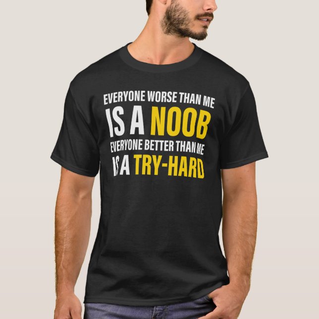 Camiseta Todo el mundo peor que yo es un noob Apparel (Anverso)