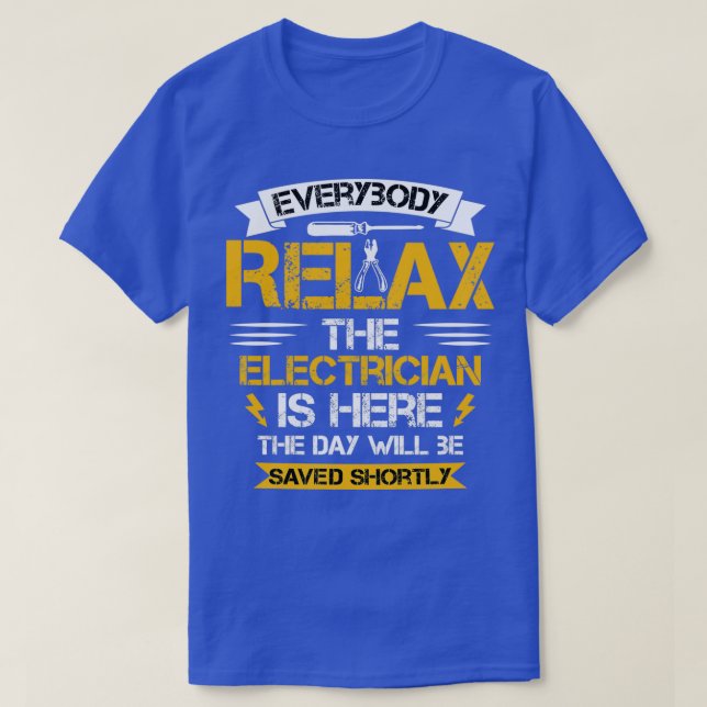 Camiseta Todo el mundo relaja el electricista está aquí el  (Diseño del anverso)