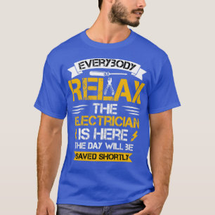 Camiseta Todo el mundo relaja el electricista está aquí el 