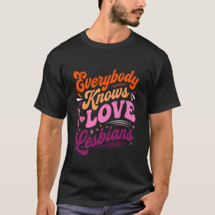 Camiseta Todo el mundo sabe que amo a las lesbianas LGBTQ L