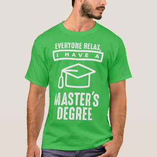Camiseta Todo el mundo se relaja Tengo un Master27s grado 1