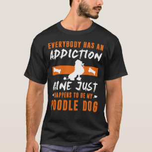 Camiseta Todo El Mundo Tiene Una Mina De Adicción Que Resul