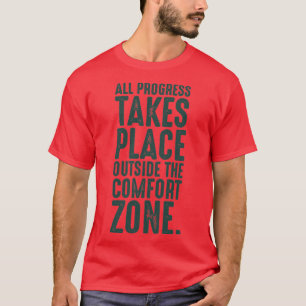 Camiseta Todo el progreso tiene lugar fuera de la zona de c