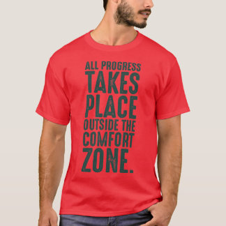 Camiseta Todo el progreso tiene lugar fuera de la zona de c
