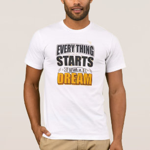 Camiseta Todo empieza con un sueño