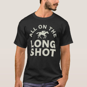 Camiseta Todo En El Largo Disparo - Carreras De Caballos