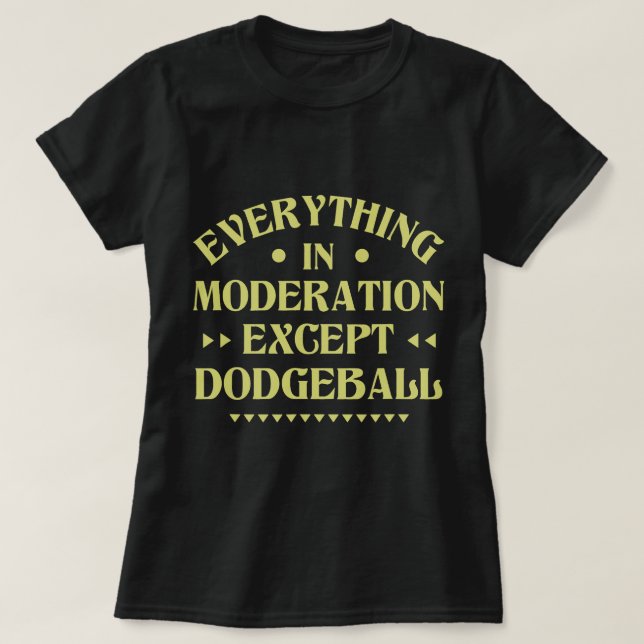 Camiseta Todo en la moderación excepto Dodgeball Funny Sp (Diseño del anverso)