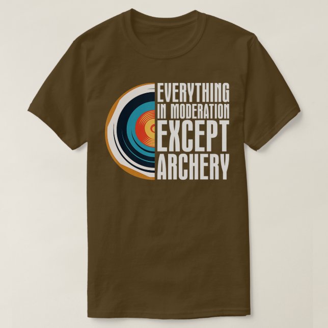 Camiseta Todo En Moderación Excepto ArcheryBow Arrow A (Diseño del anverso)