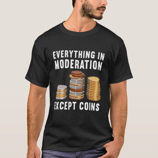 Camiseta Todo En Moderación Excepto La Moneda De Moneda (Anverso)
