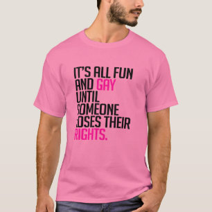 Camiseta Todo es diversión y gay hasta que